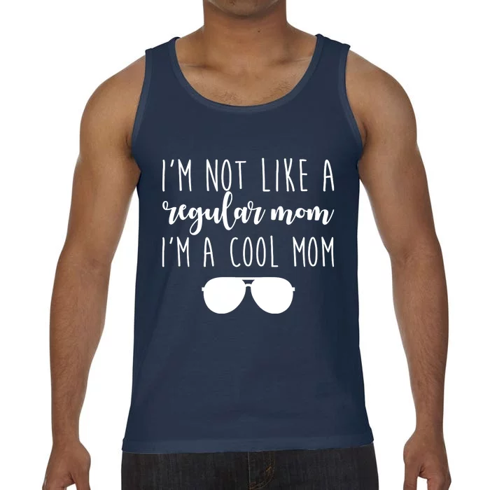 I'm Not Like A Regular Mom I'm A Cool Mom Comfort Colors® Tank Top