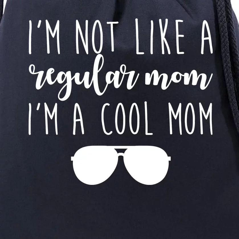 I'm Not Like A Regular Mom I'm A Cool Mom Drawstring Bag