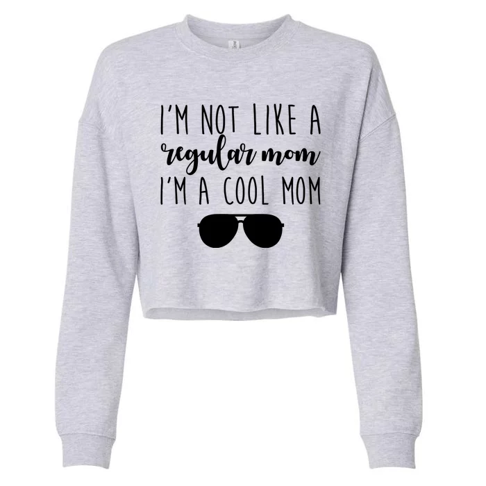 I'm Not Like A Regular Mom I'm A Cool Mom Cropped Pullover Crew