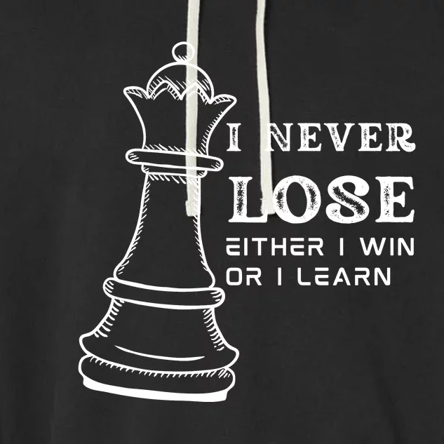 I Never Lose Either I Win Or I Learn Chess Lover Gift Garment-Dyed Fleece Hoodie