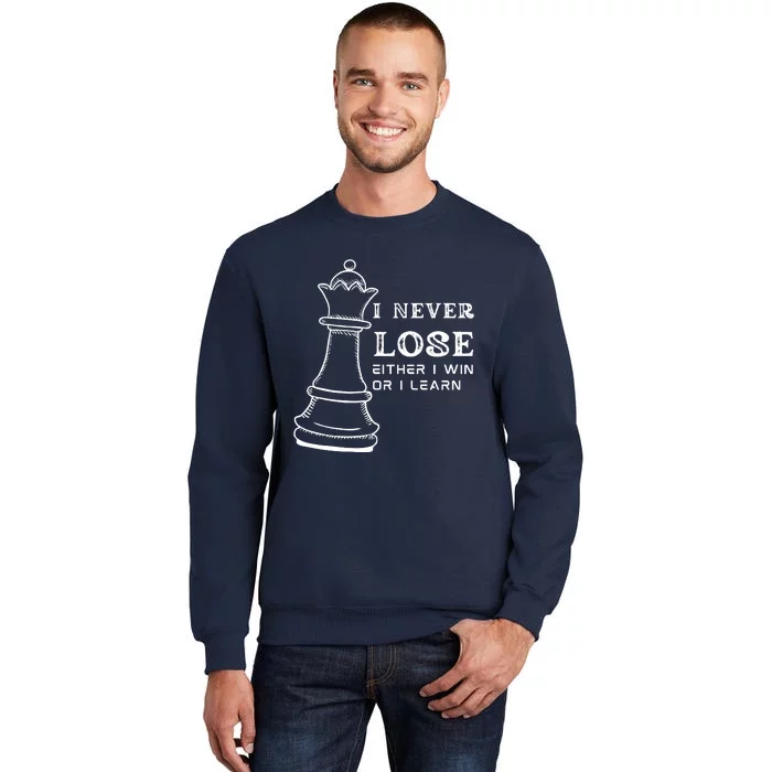 I Never Lose Either I Win Or I Learn Chess Lover Gift Tall Sweatshirt