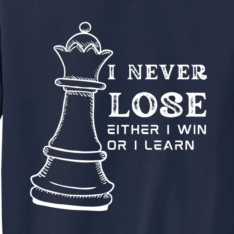 I Never Lose Either I Win Or I Learn Chess Lover Gift Tall Sweatshirt