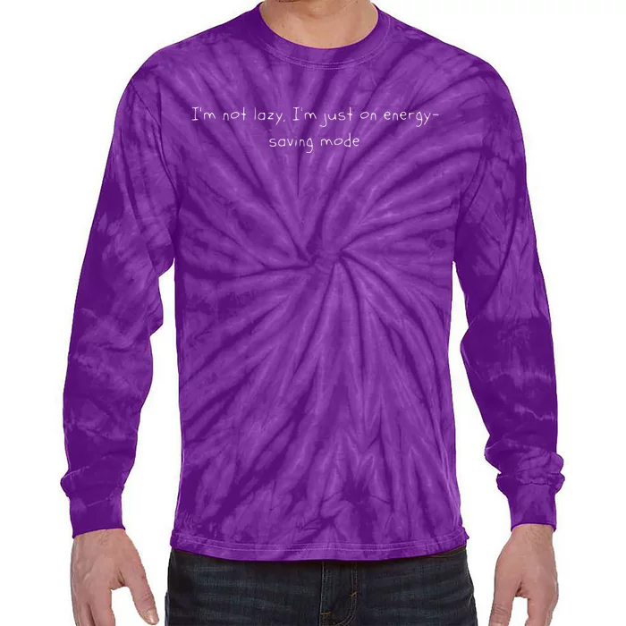 Im Not Lazy Im Just On Energy Saving Mode Tie-Dye Long Sleeve Shirt