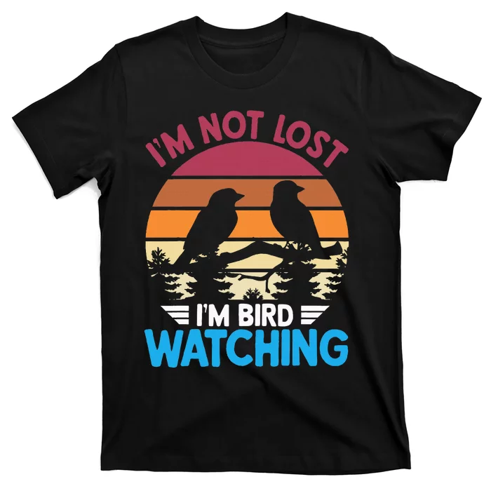 IM Not Lost IM Bird Watching Funny Bird Lover Birder Retro T-Shirt