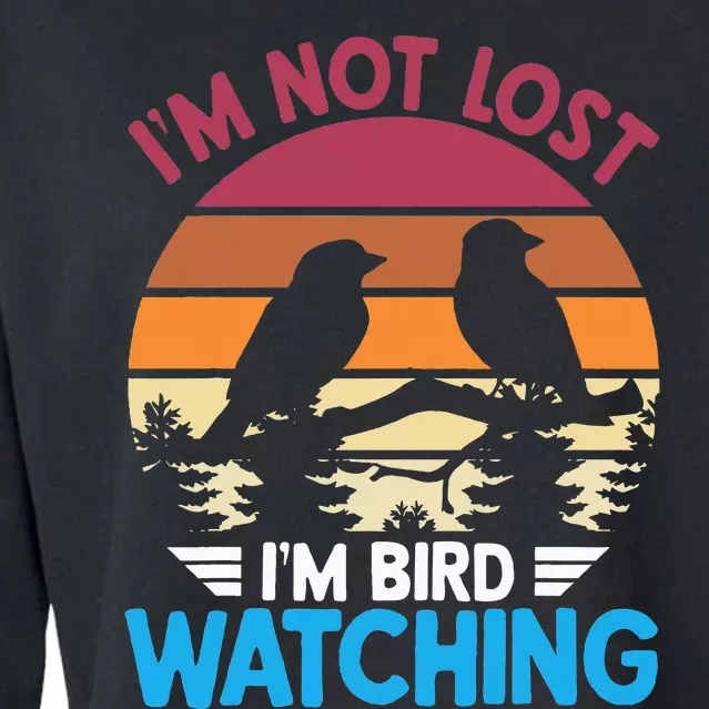 IM Not Lost IM Bird Watching Funny Bird Lover Birder Retro Cropped Pullover Crew