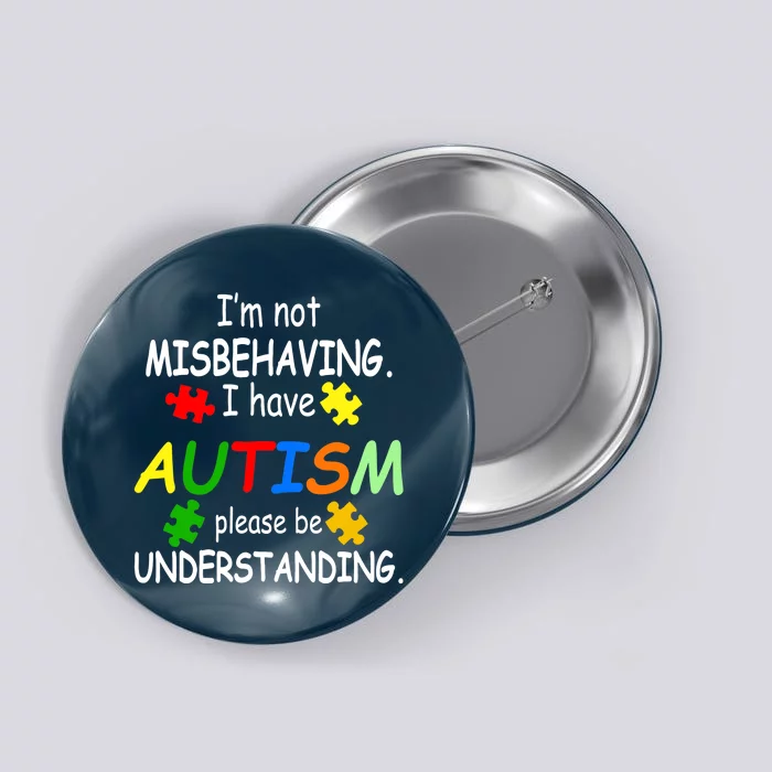 I'm not misbehaving i have autism please be understanding Button