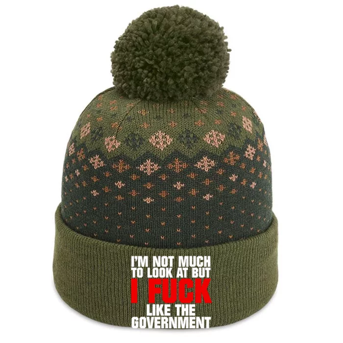 Im Not Much To Look At But I Fuck Like The Government The Baniff Cuffed Pom Beanie