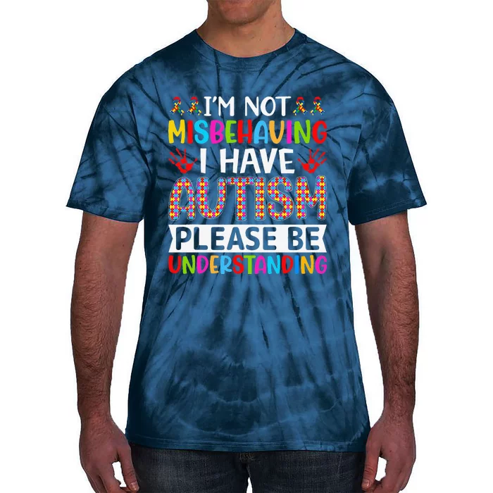 I'm Not Misbehaving I Have Autism ASD Autism Warriors Tie-Dye T-Shirt