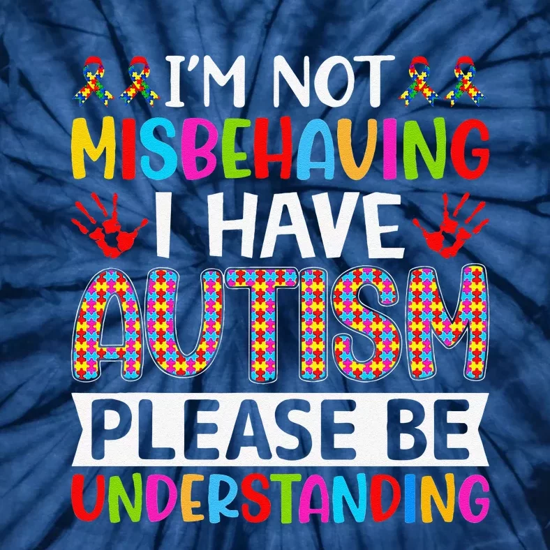 I'm Not Misbehaving I Have Autism ASD Autism Warriors Tie-Dye T-Shirt