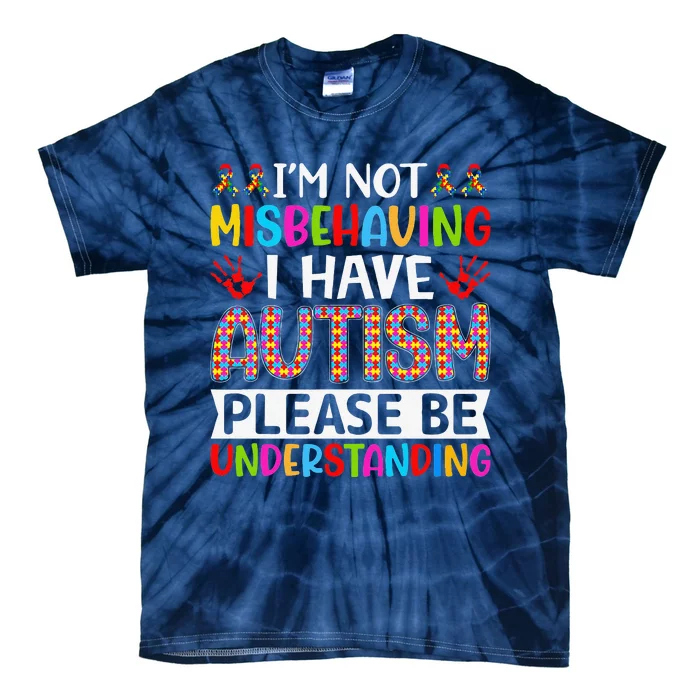 I'm Not Misbehaving I Have Autism ASD Autism Warriors Tie-Dye T-Shirt