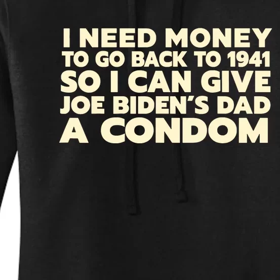 I Need Money To Go Back To 1941 Funny Anti Joe Biden Women's Pullover Hoodie