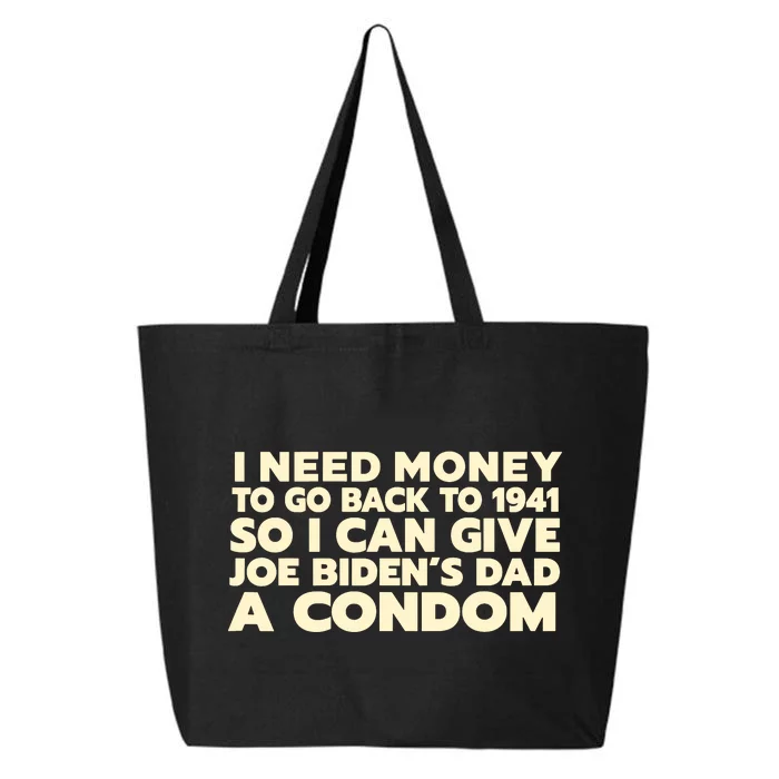 I Need Money To Go Back To 1941 Funny Anti Joe Biden 25L Jumbo Tote