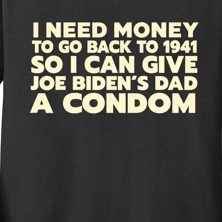 I Need Money To Go Back To 1941 Funny Anti Joe Biden Kids Long Sleeve Shirt