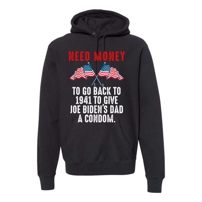 I Need Money To Go Back To 1941 Funny Joe Biden Premium Hoodie