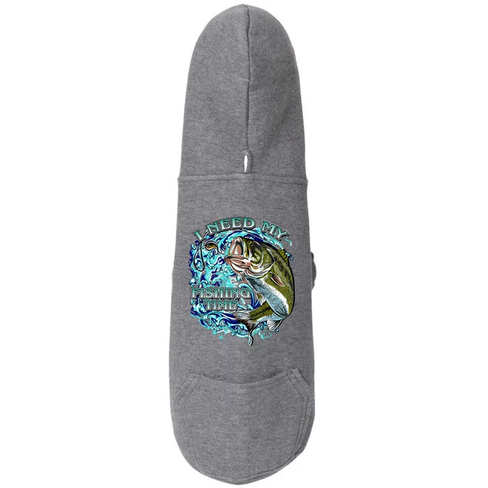 I Need My Fishing Time Doggie 3-End Fleece Hoodie