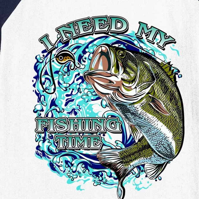 I Need My Fishing Time Baseball Sleeve Shirt