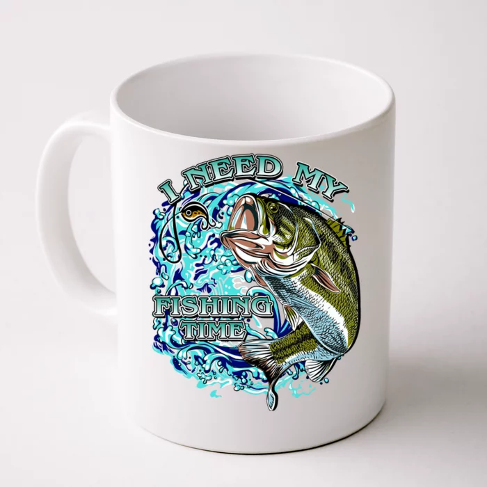 I Need My Fishing Time Front & Back Coffee Mug