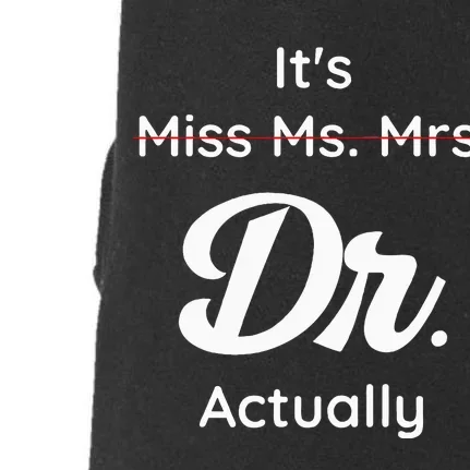 ItS Not Miss Ms Mrs Its Dr Actually Doctor Graduation Women Doggie 3-End Fleece Hoodie