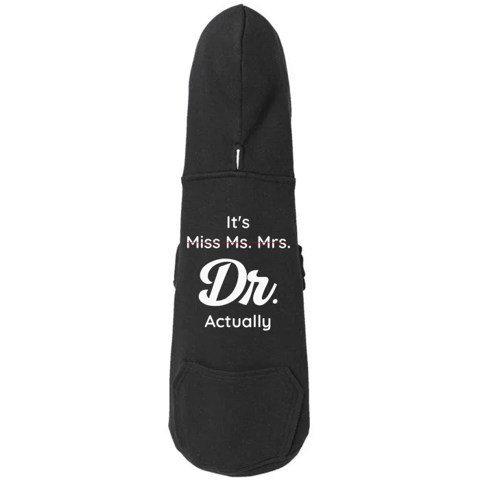 ItS Not Miss Ms Mrs Its Dr Actually Doctor Graduation Women Doggie 3-End Fleece Hoodie