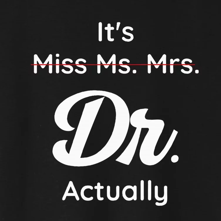 ItS Not Miss Ms Mrs Its Dr Actually Doctor Graduation Women Women's Crop Top Tee