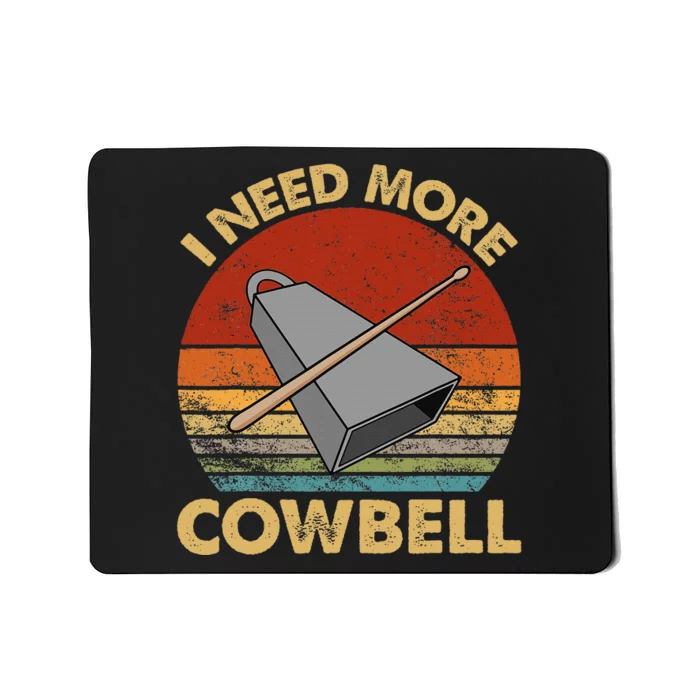 I Need More Cowbell Funny Drummer Lover Humorous Mousepad