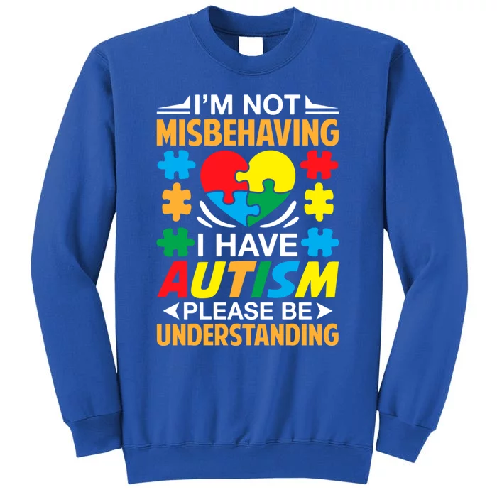 IM Not Misbehaving I Have Autism Autistic Gift Sweatshirt