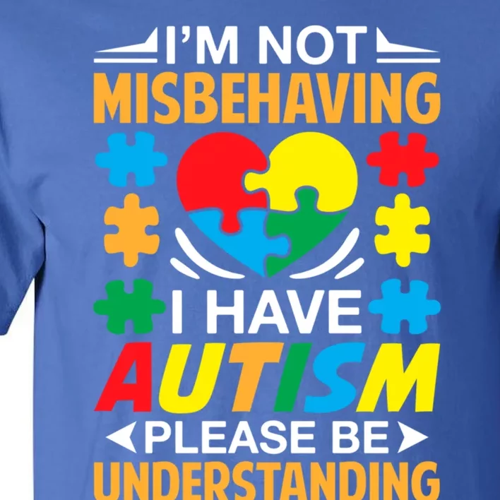 IM Not Misbehaving I Have Autism Autistic Gift Tall T-Shirt