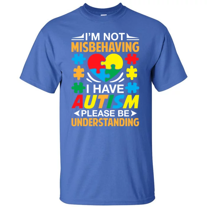 IM Not Misbehaving I Have Autism Autistic Gift Tall T-Shirt