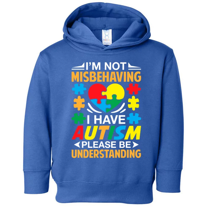 IM Not Misbehaving I Have Autism Autistic Gift Toddler Hoodie