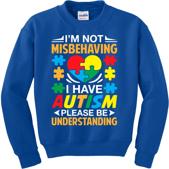 IM Not Misbehaving I Have Autism Autistic Gift Kids Sweatshirt