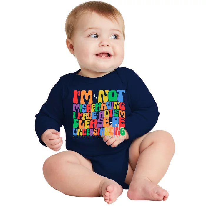 IM Not Misbehaving I Have Autism Awareness Autistic Funny Gift Baby Long Sleeve Bodysuit