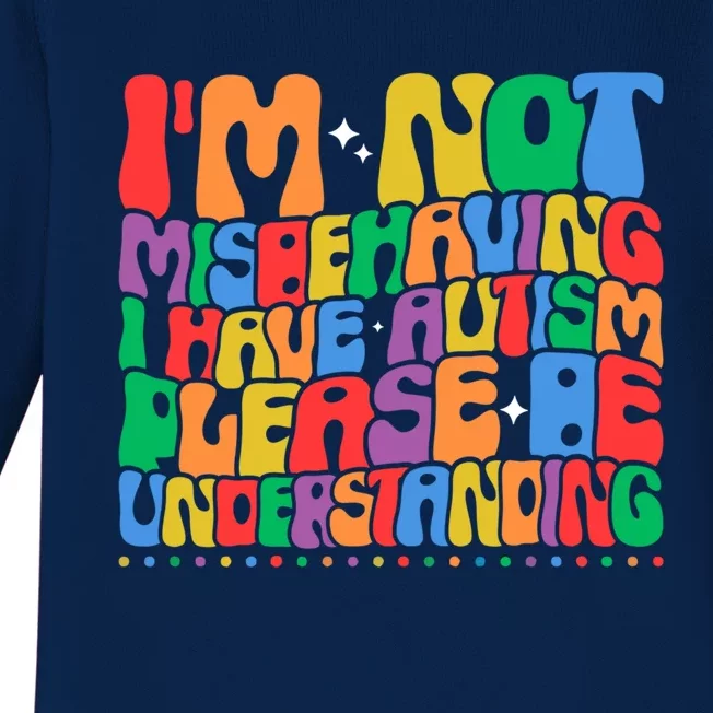 IM Not Misbehaving I Have Autism Awareness Autistic Funny Gift Baby Long Sleeve Bodysuit