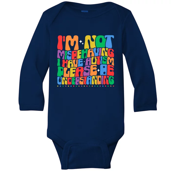 IM Not Misbehaving I Have Autism Awareness Autistic Funny Gift Baby Long Sleeve Bodysuit