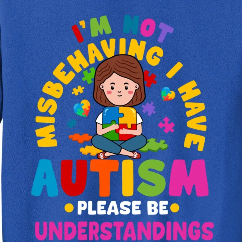 IM Not Misbehaving I Have Autism Awareness Autistic Gift Tall Sweatshirt