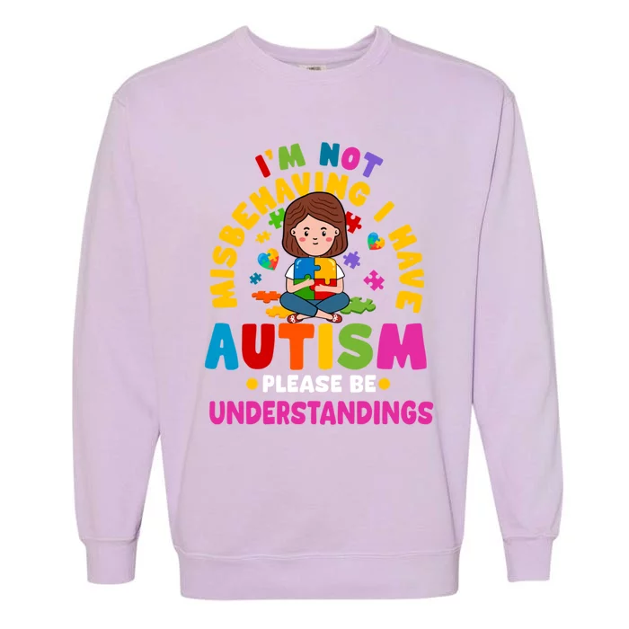 IM Not Misbehaving I Have Autism Awareness Autistic Gift Garment-Dyed Sweatshirt