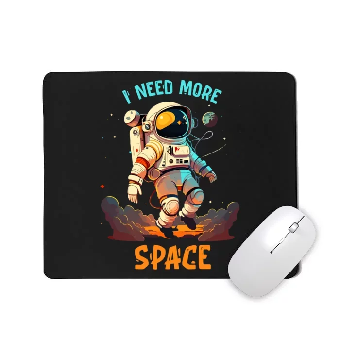 I Need More Space Sarcastic Astronaut Lover Mousepad