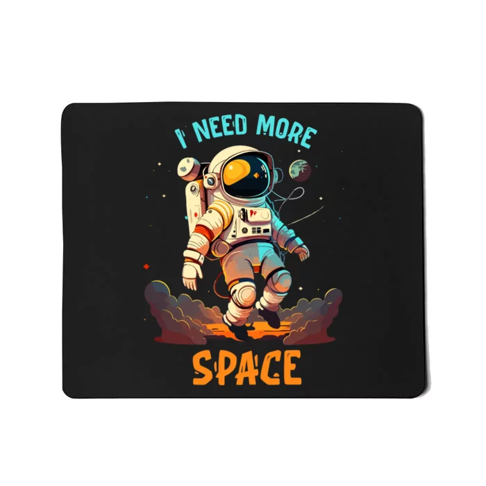 I Need More Space Sarcastic Astronaut Lover Mousepad