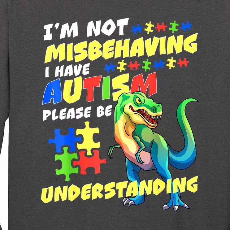 Im Not Misbehaving I Have Autism Funny Dinosaur Autism Awareness Gift Tall Long Sleeve T-Shirt