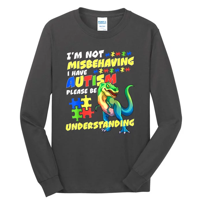 Im Not Misbehaving I Have Autism Funny Dinosaur Autism Awareness Gift Tall Long Sleeve T-Shirt