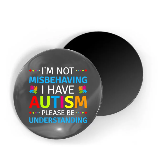 Im Not Misbehaving I Have Autism Understanding Gift Autism Awareness Magnet