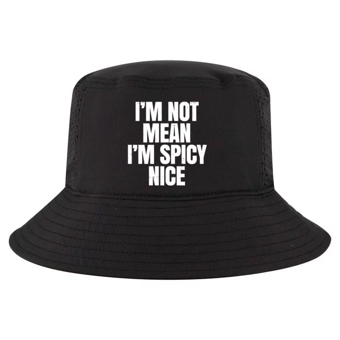 Im Not Mean Im Spicy Nice Funny Cool Comfort Performance Bucket Hat