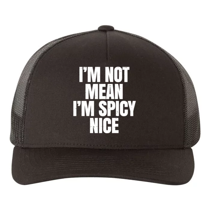 Im Not Mean Im Spicy Nice Funny Yupoong Adult 5-Panel Trucker Hat