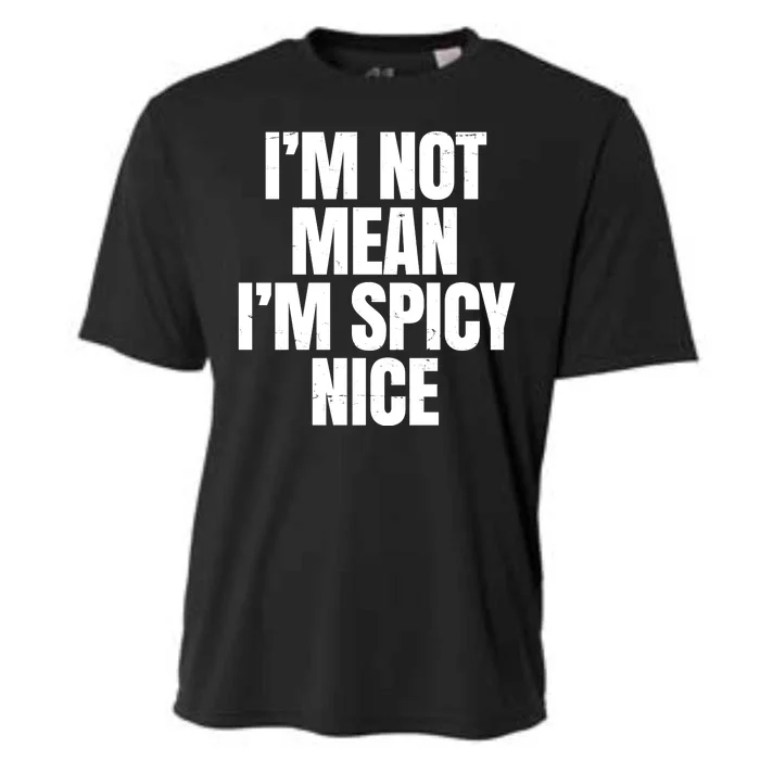 Im Not Mean Im Spicy Nice Funny Cooling Performance Crew T-Shirt