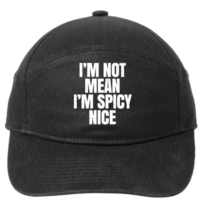 Im Not Mean Im Spicy Nice Funny 7-Panel Snapback Hat