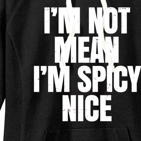 Im Not Mean Im Spicy Nice Funny Women's Fleece Hoodie