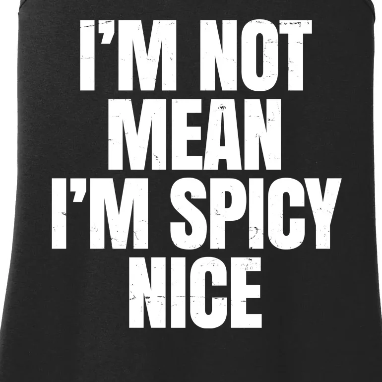 Im Not Mean Im Spicy Nice Funny Ladies Essential Tank