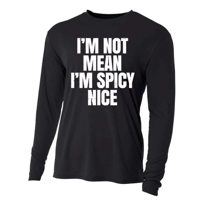 Im Not Mean Im Spicy Nice Funny Cooling Performance Long Sleeve Crew