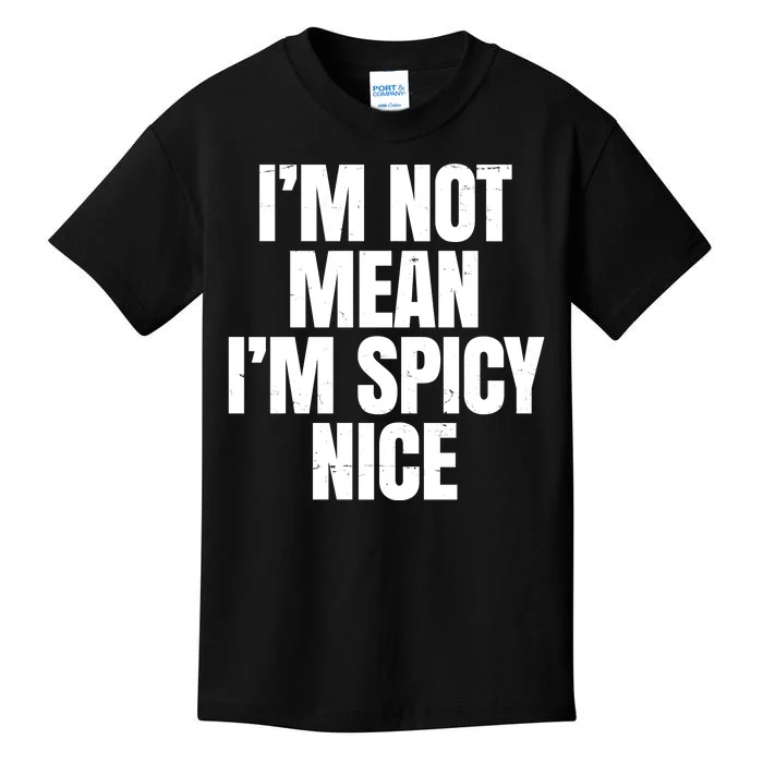 Im Not Mean Im Spicy Nice Funny Kids T-Shirt