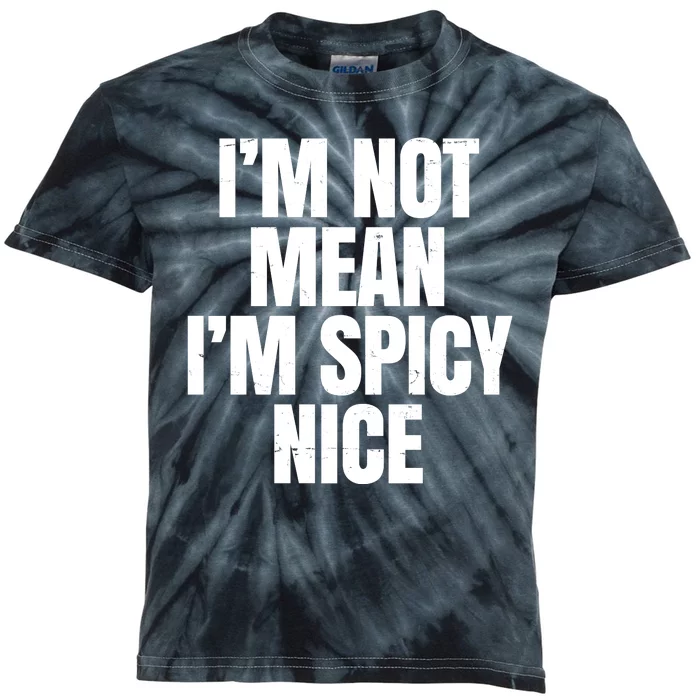 Im Not Mean Im Spicy Nice Funny Kids Tie-Dye T-Shirt