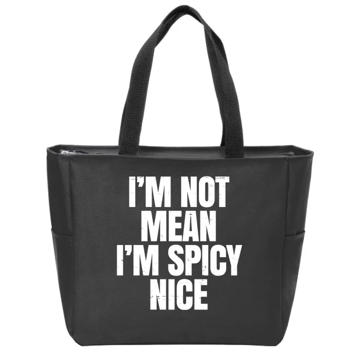 Im Not Mean Im Spicy Nice Funny Zip Tote Bag